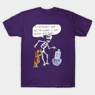 I Wondered Why I Was Getting Hip Pain! T-Shirt